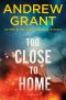 [Paul McGrath 02] • Too Close to Home, A Novel